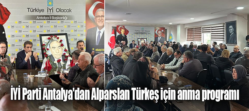 İYİ Parti Antalya'dan Alparslan Türkeş için anma programı