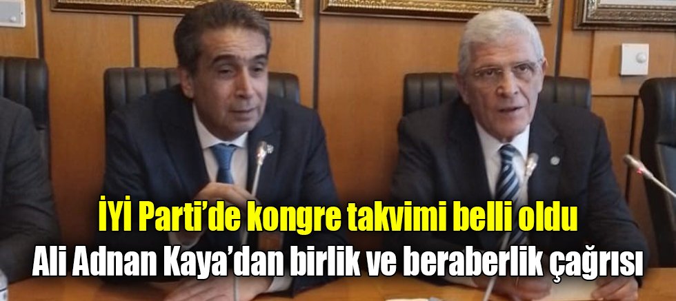 İYİ Parti’de kongre takvimi belli oldu