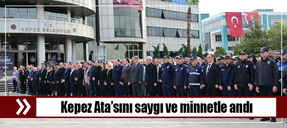 Kepez Ata’sını saygı ve minnetle andı