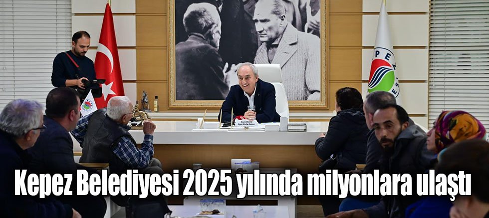 Kepez Belediyesi 2025 yılında milyonlara ulaştı