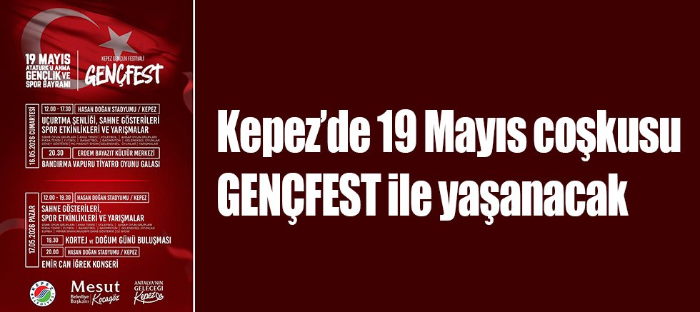Kepez’de 19 Mayıs coşkusu GENÇFEST ile yaşanacak