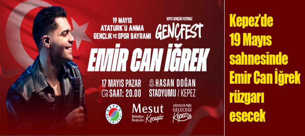 Kepez’de 19 Mayıs sahnesinde Emir Can İğrek rüzgarı esecek