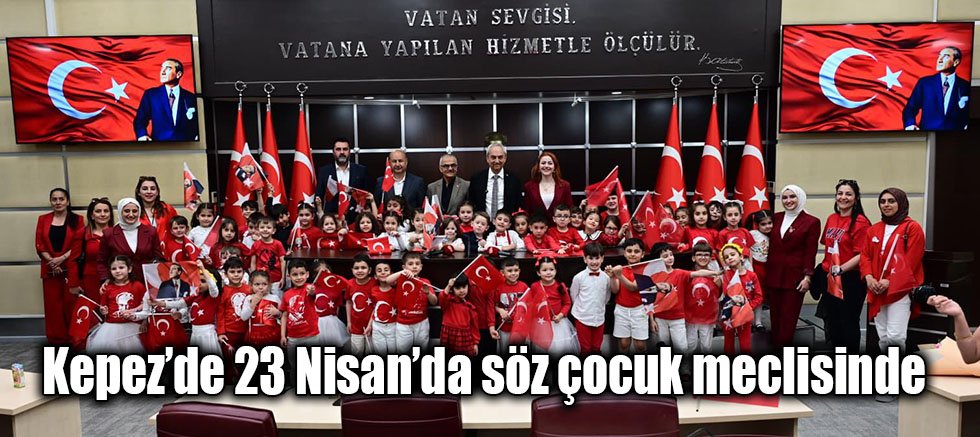 Kepez’de 23 Nisan’da söz çocuk meclisinde