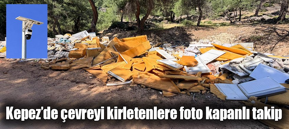 Kepez’de çevreyi kirletenlere foto kapanlı takip