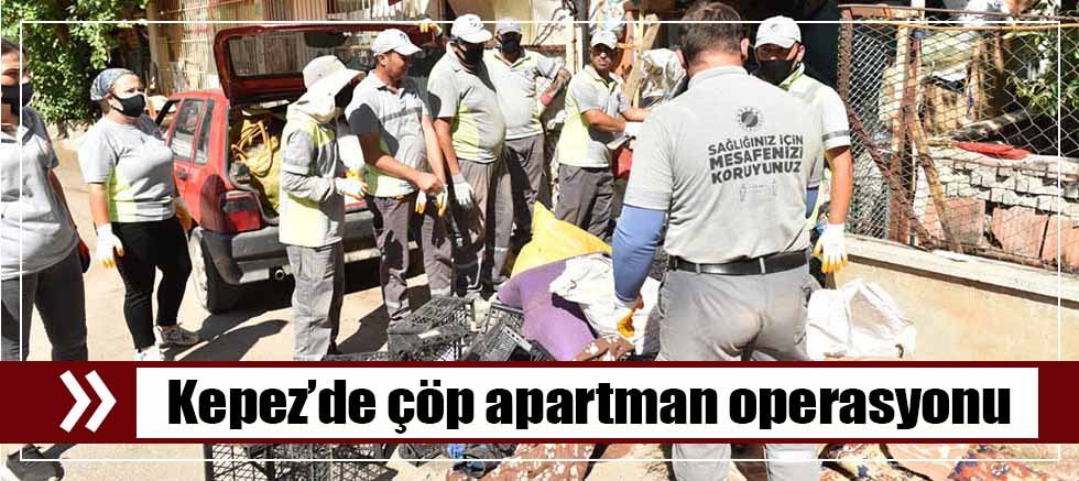 Kepez’de çöp apartman operasyonu: 20 kamyon çöp tahliye edildi