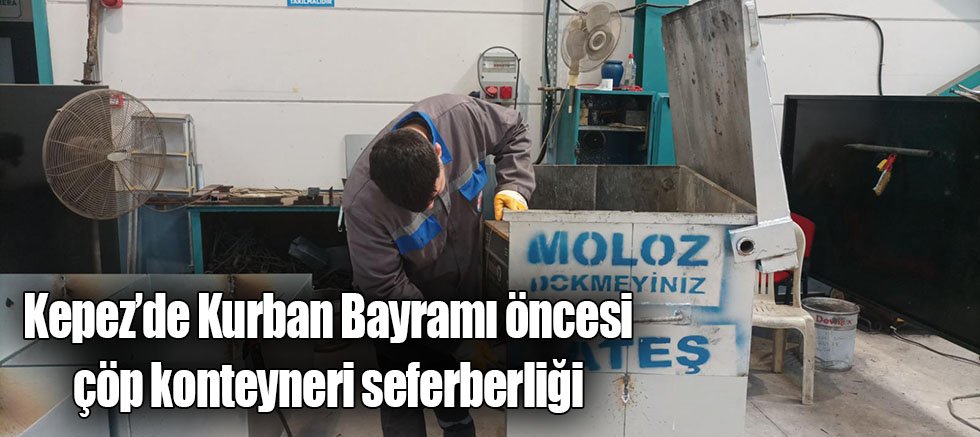 Kepez’de Kurban Bayramı öncesi çöp konteyneri seferberliği