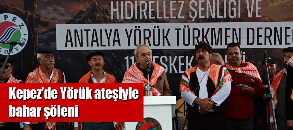 Kepez’de Yörük ateşiyle bahar şöleni