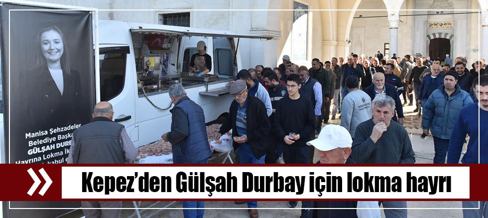 Kepez’den Gülşah Durbay için lokma hayrı