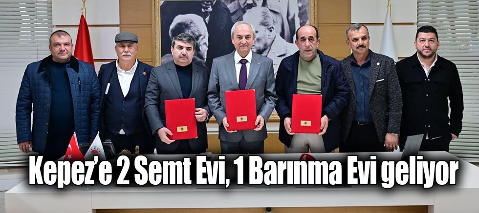 Kepez’e 2 Semt Evi, 1 Barınma Evi geliyor