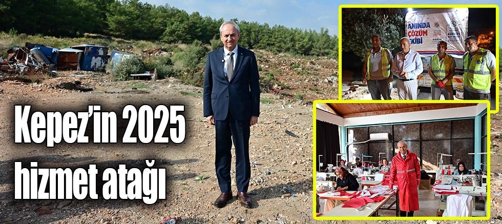 Kepez’in 2025 hizmet atağı