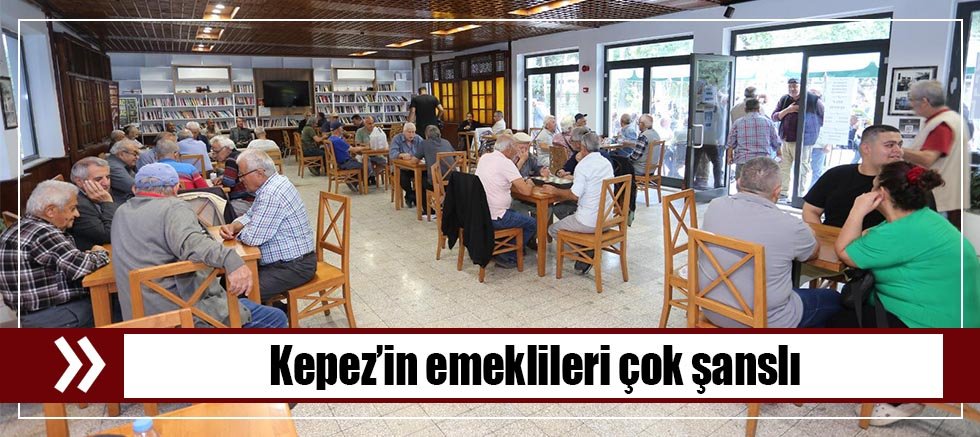 Kepez’in emeklileri çok şanslı
