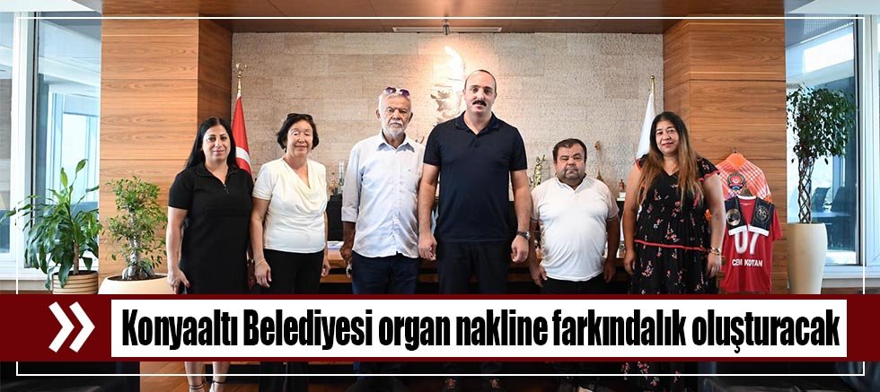 Konyaaltı Belediyesi organ nakline farkındalık oluşturacak