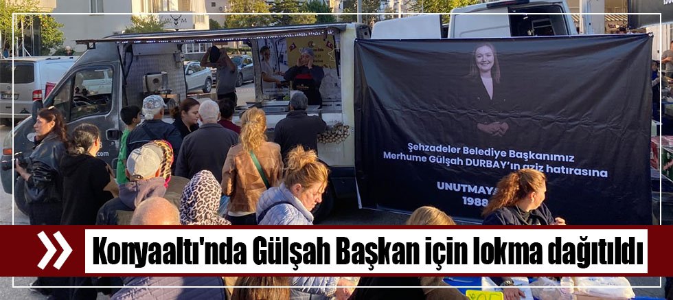 Konyaaltı'nda Gülşah Başkan için lokma dağıtıldı