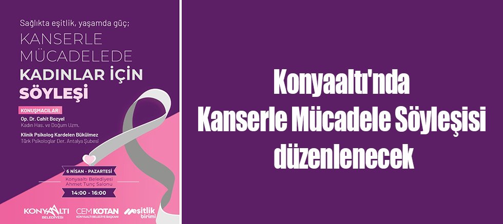 Konyaaltı'nda Kanserle Mücadele Söyleşisi düzenlenecek