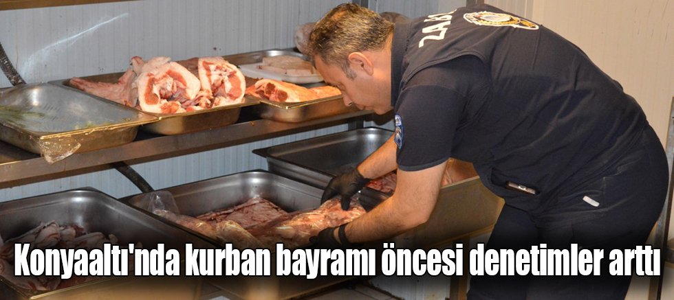 Konyaaltı'nda kurban bayramı öncesi denetimler arttı