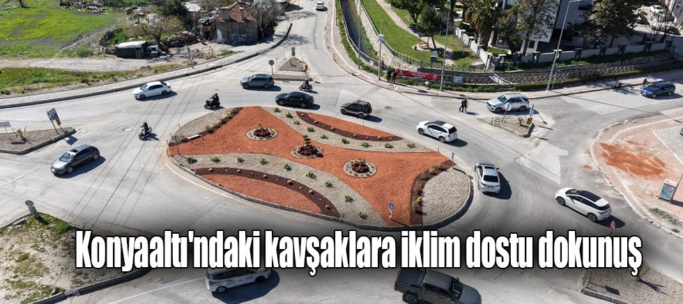 Konyaaltı'ndaki kavşaklara iklim dostu dokunuş