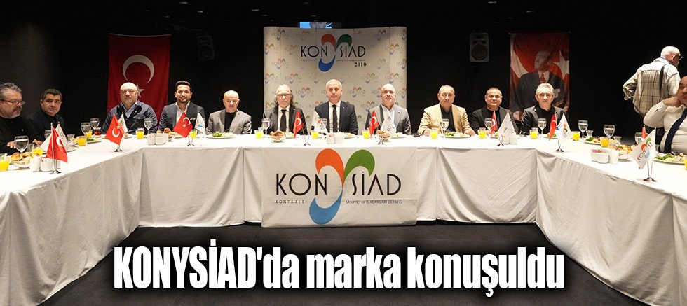 KONYSİAD'da marka konuşuldu