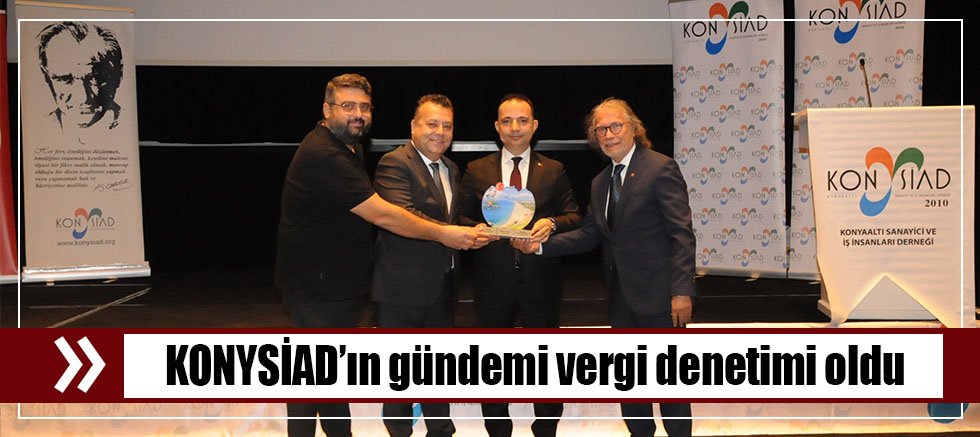 KONYSİAD’ın gündemi vergi denetimi oldu