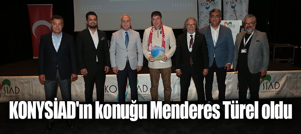 KONYSİAD'ın konuğu Menderes Türel oldu
