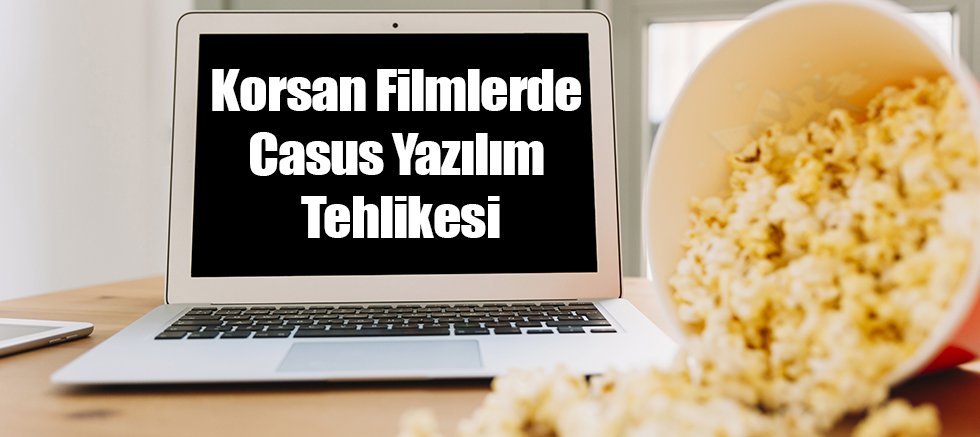 Korsan Filmler Aracılığıyla Yayılan 