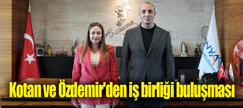 Kotan ve Özdemir'den iş birliği buluşması