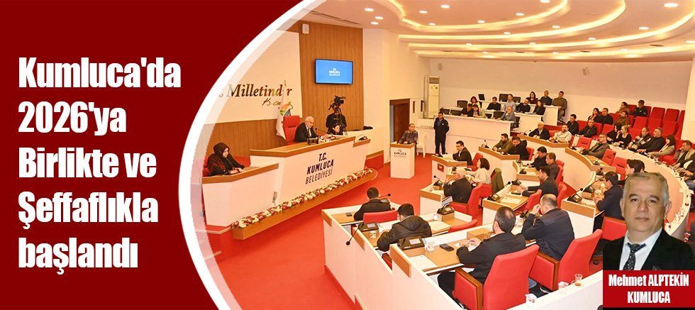 Kumluca'da 2026'ya Birlikte ve Şeffaflıkla başlandı