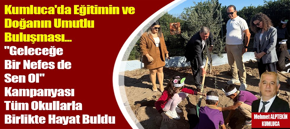 Kumluca'da Eğitimin ve Doğanın Umutlu Buluşması 