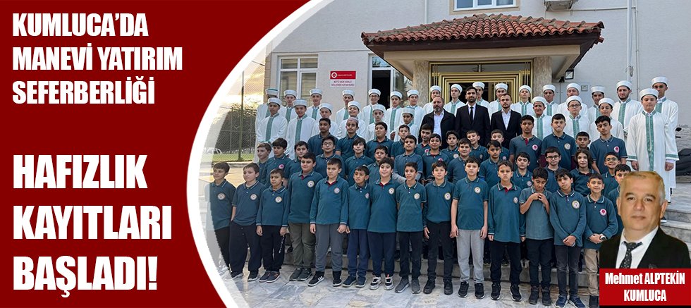 Kumluca'da manevi yatırım seferberliği... Hafızlık kayıtları başladı