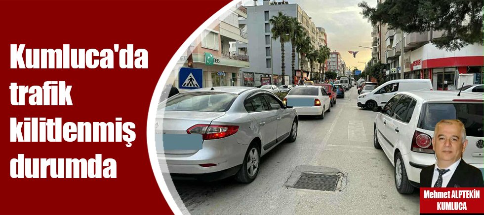Kumluca'da trafik kilitlenmiş durumda