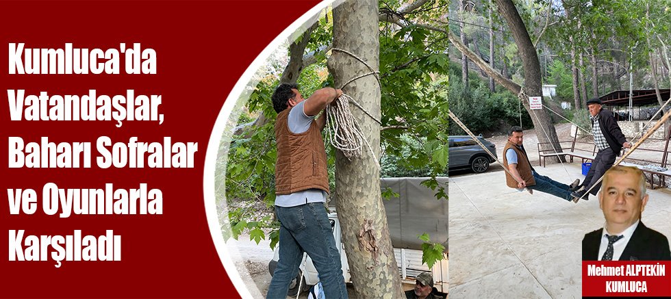 Kumluca'da Vatandaşlar, Baharı Sofralar ve Oyunlarla Karşıladı