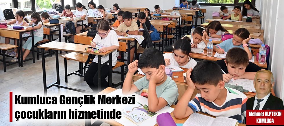 Kumluca Gençlik Merkezi çocukların hizmetinde