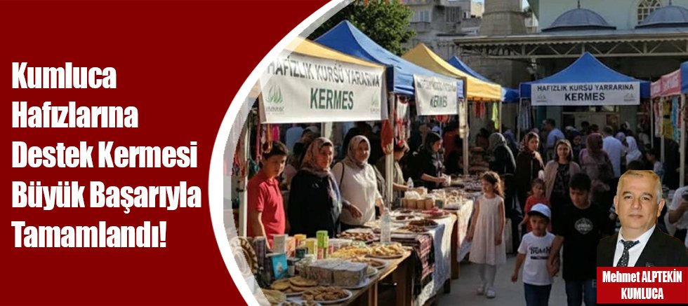 Kumluca Hafızlarına Destek Kermesi Büyük Başarıyla Tamamlandı!