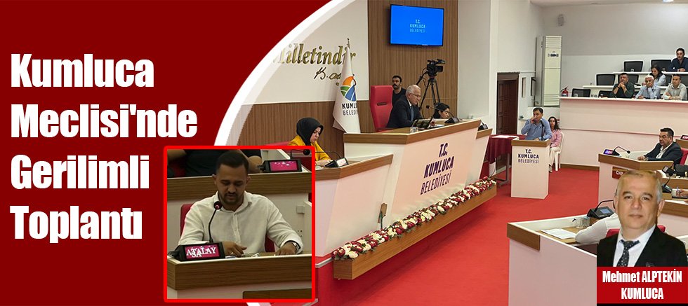 Kumluca Meclisi'nde Gerilimli Toplantı