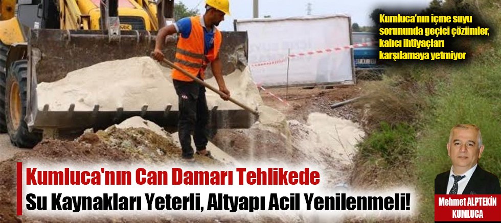 Kumluca'nın Can Damarı Tehlikede