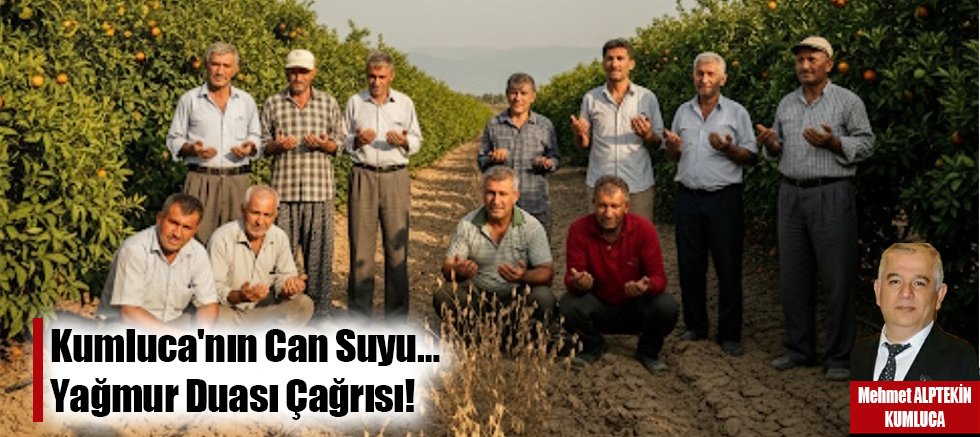 Kumluca'nın Can Suyu… Yağmur Duası Çağrısı!