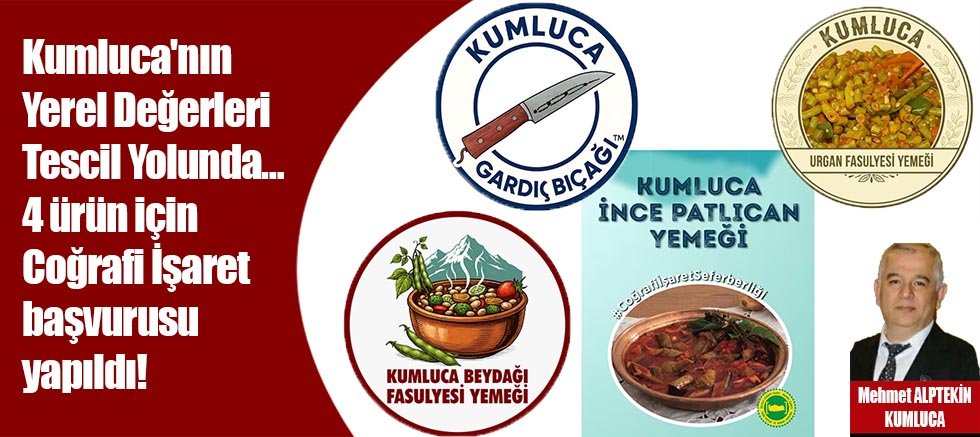 Kumluca'nın Yerel Değerleri Tescil Yolunda… 4 Ürün İçin Coğrafi İşaret Başvurusu Yapıldı!