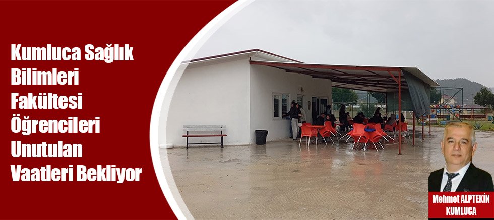 Kumluca Sağlık Bilimleri Fakültesi Öğrencileri Unutulan Vaatleri Bekliyor
