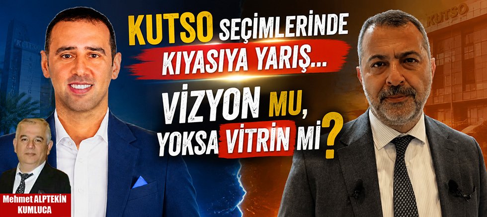 KUTSO Seçimlerinde Kıyasıya Yarış... Vizyon mu, Yoksa Vitrin mi?
