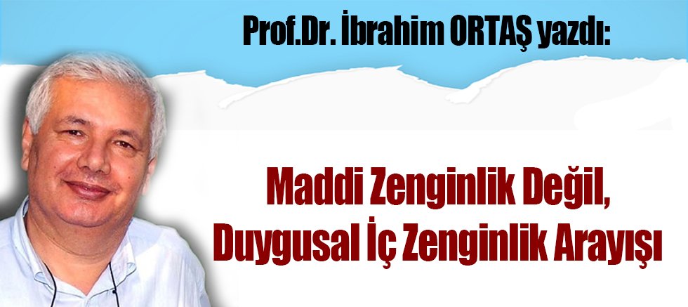 Maddi Zenginlik Değil, Duygusal İç Zenginlik Arayışı