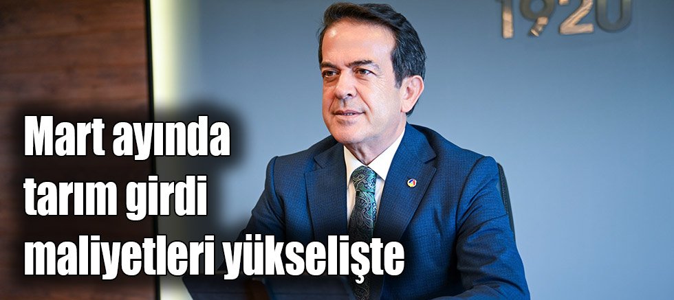 Mart ayında tarım girdi maliyetleri yükselişte