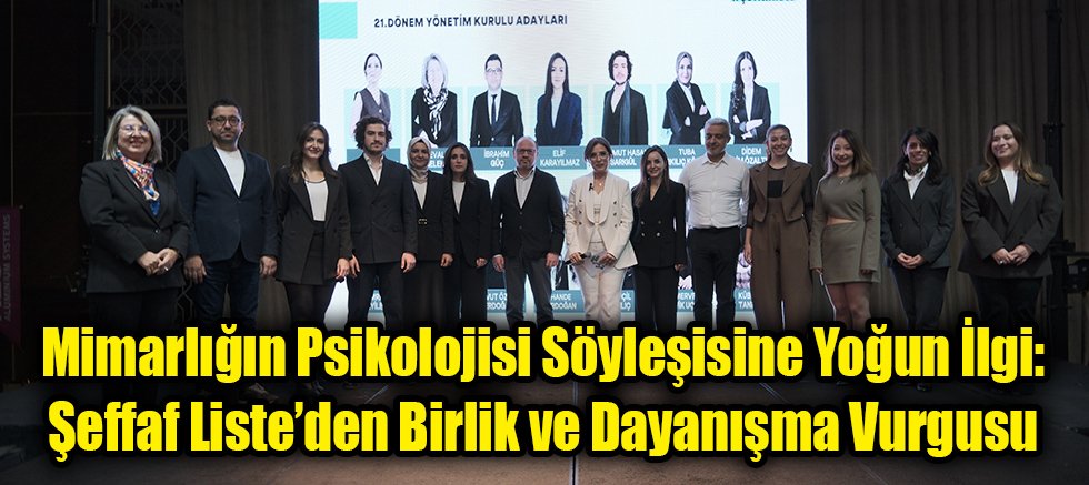 Mimarlığın Psikolojisi Söyleşisine Yoğun İlgi: Şeffaf Liste’den Birlik ve Dayanışma Vurgusu