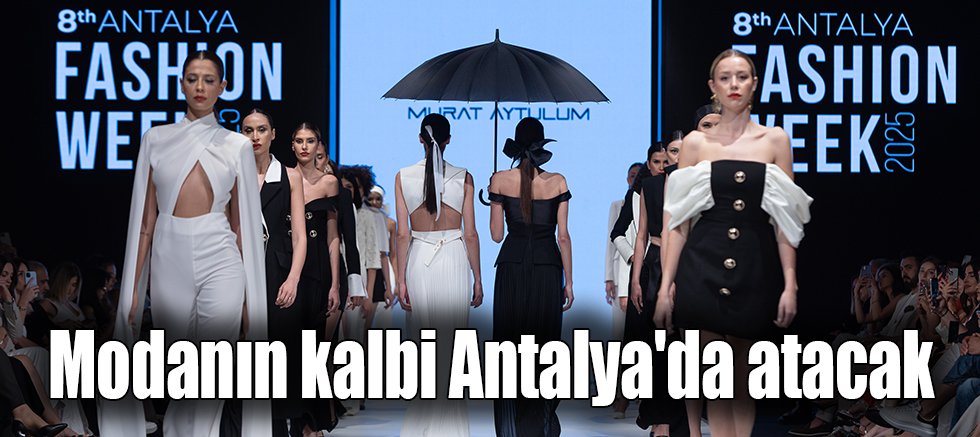 Modanın kalbi Antalya'da atacak
