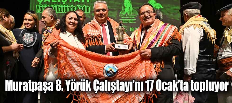 Muratpaşa 8. Yörük Çalıştayı’nı 17 Ocak’ta topluyor