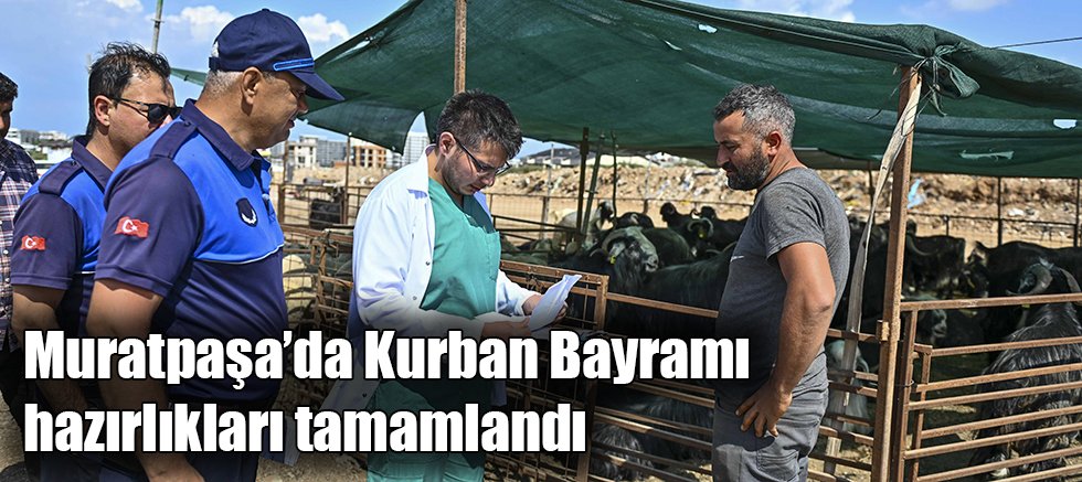 Muratpaşa’da Kurban Bayramı hazırlıkları tamamlandı