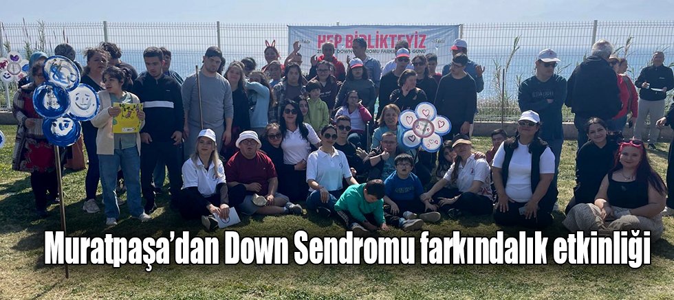 Muratpaşa’dan Down Sendromu farkındalık etkinliği