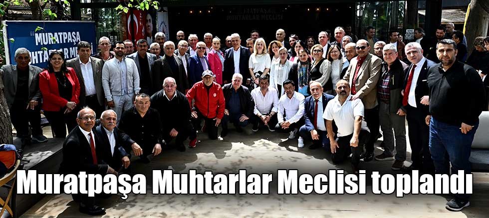 Muratpaşa Muhtarlar Meclisi toplandı