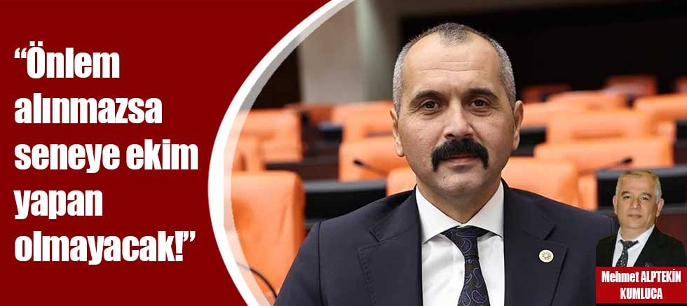 Önlem alınmazsa seneye ekim yapan olmayacak!