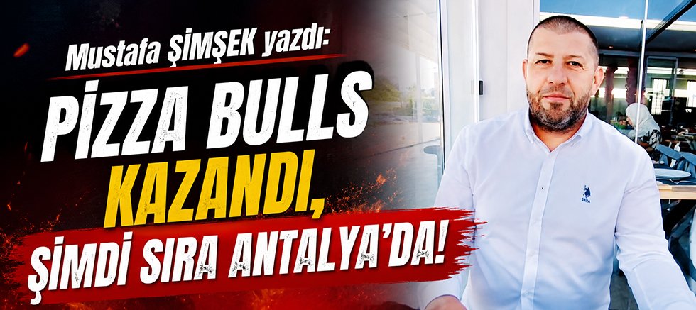 PİZZA BULLS KAZANDI, ŞİMDİ SIRA ANTALYA’DA!