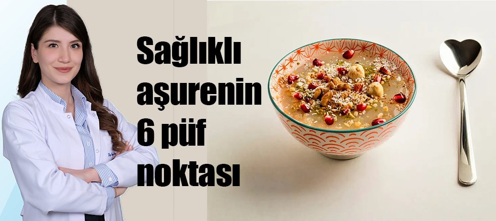 Sağlıklı aşurenin 6 püf noktası