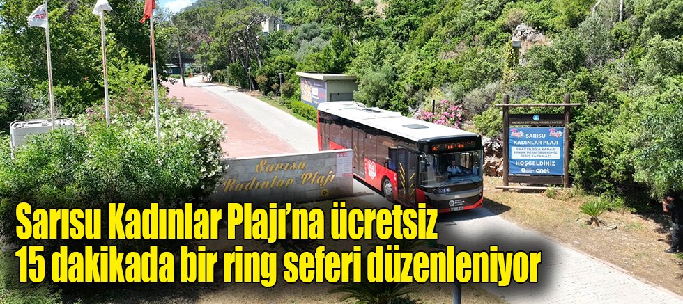 Sarısu Kadınlar Plajı’na ücretsiz ring seferleri başladı